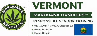 Vermont • Marijuana Handlers™ – 4-Hour Cannabis Establishment Employee Compliance Course – Responsible Vendor Training (RVT)