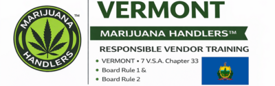 Vermont • Marijuana Handlers™ – Cannabis Employee Compliance Course – Responsible Vendor Training (RVT)